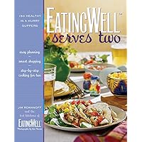 EatingWell Serves Two: 150 Healthy in a Hurry Suppers EatingWell Serves Two: 150 Healthy in a Hurry Suppers Hardcover