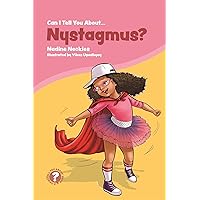 Can I tell you about Nystagmus? Can I tell you about Nystagmus? Paperback Kindle