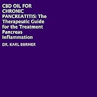 CBD Oil for Chronic Pancreatitis: The Therapeutic Guide for the Treatment Pancreas Inflammation CBD Oil for Chronic Pancreatitis: The Therapeutic Guide for the Treatment Pancreas Inflammation Audible Audiobook