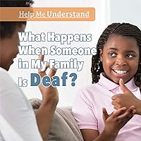 What Happens When Someone in My Family Is Deaf? (Help Me Understand) What Happens When Someone in My Family Is Deaf? (Help Me Understand) Library Binding Paperback