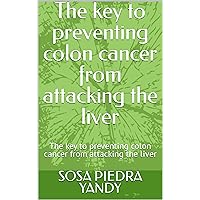 The key to preventing colon cancer from attacking the liver: The key to preventing colon cancer from attacking the liver