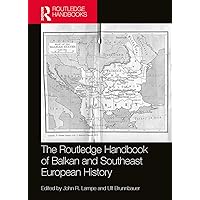 The Routledge Handbook of Balkan and Southeast European History The Routledge Handbook of Balkan and Southeast European History Paperback Kindle Hardcover