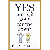 Yes, But Is It Good for the Jews?: A Beginner's Guide, Volume 1 Yes, But Is It Good for the Jews?: A Beginner's Guide, Volume 1 Kindle Hardcover