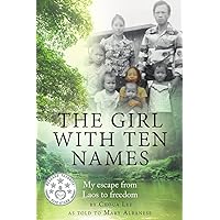 The Girl With Ten Names: My Escape from Laos to Freedom The Girl With Ten Names: My Escape from Laos to Freedom Paperback Mass Market Paperback