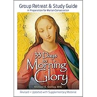 33 Days to Morning Glory: Group Retreat & Study Guide 33 Days to Morning Glory: Group Retreat & Study Guide Paperback