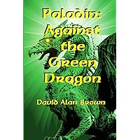Paladin: Against the Green Dragon Paladin: Against the Green Dragon Paperback