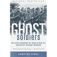 Ghost Soldiers: The Epic Account of World War II's Greatest Rescue Mission Ghost Soldiers: The Epic Account of World War II's Greatest Rescue Mission Paperback Audible Audiobook Kindle Audio CD School & Library Binding