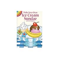 Make Your Own Ice Cream Sundae with 54 Stickers (Dover Little Activity Books: Food)