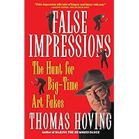 False Impressions: The Hunt for Big-Time Art Fakes False Impressions: The Hunt for Big-Time Art Fakes Paperback Hardcover
