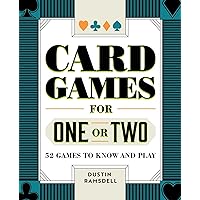 Card Games for One or Two: 52 Games to Know and Play Card Games for One or Two: 52 Games to Know and Play Paperback Kindle