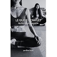 Le guide complet du pilates à la maison (French Edition)