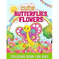 Cute Butterflies and Flowers Coloring Book For Kids: Fun, Beautiful, and Easy-to-Color Illustrations of various Butterflies and Flowers | Ages 4-8
