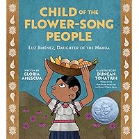 Child of the Flower-Song People: Luz Jiménez, Daughter of the Nahua Child of the Flower-Song People: Luz Jiménez, Daughter of the Nahua Hardcover Kindle