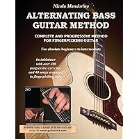 Alternating Bass Guitar Method: Complete and Progressive Method For Fingerpicking Guitar Alternating Bass Guitar Method: Complete and Progressive Method For Fingerpicking Guitar Paperback