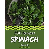 500 Spinach Recipes: Keep Calm and Try Spinach Cookbook 500 Spinach Recipes: Keep Calm and Try Spinach Cookbook Kindle Paperback