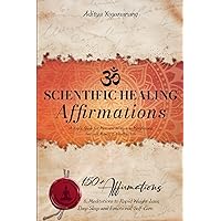 Scientific Healing Affirmations: A Yogi's Guide for Men and Women to Manifesting Success, Money & Healthy Life. 150+ Affirmations & Meditations to ... Magic Visualization & Subconscious Hypnosis)