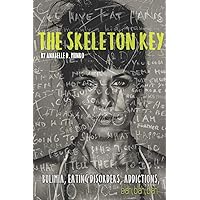 The Skeleton Key: How I Made Bulimia Part of the Past Forever and Learned to Love Myself, and my Body All Over Again (The Skeleton Keys) The Skeleton Key: How I Made Bulimia Part of the Past Forever and Learned to Love Myself, and my Body All Over Again (The Skeleton Keys) Paperback Kindle