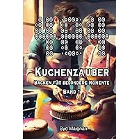 404 Kuchenzauber: Backen für besondere Momente Band 1 (404 - Sammelrezepte von Syd Maignan) (German Edition) 404 Kuchenzauber: Backen für besondere Momente Band 1 (404 - Sammelrezepte von Syd Maignan) (German Edition) Hardcover