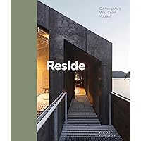 Reside: Contemporary West Coast Houses Reside: Contemporary West Coast Houses Hardcover