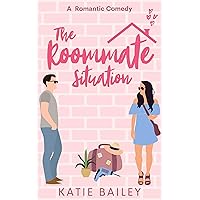The Roommate Situation: A Romantic Comedy (Only in Atlanta Book 1)
