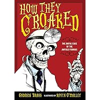 How They Croaked: The Awful Ends of the Awfully Famous How They Croaked: The Awful Ends of the Awfully Famous Paperback Kindle Audible Audiobook Library Binding Audio CD