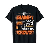 If Grampy Can't Fix it We're All Screwed Funny Fathers T-Shirt