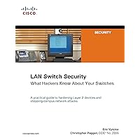 LAN Switch Security: What Hackers Know About Your Switches LAN Switch Security: What Hackers Know About Your Switches Kindle Paperback