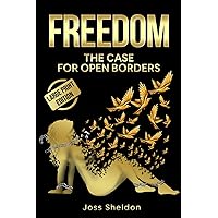FREEDOM: The Case For Open Borders: LARGE PRINT EDITION
