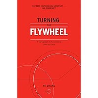 Turning the Flywheel: A Monograph to Accompany Good to Great Turning the Flywheel: A Monograph to Accompany Good to Great Audible Audiobook Kindle Paperback Audio CD