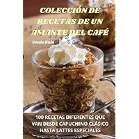 Colección de Recetas de Un Amante del Café (Spanish Edition)