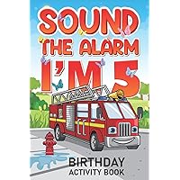 Sound The Alarm I'm 5 Birthday Activity Book: Best Birthday Memory Keepsake Book for 5 year old Kids. Kids Story Writing, Interview Questions, Drawing and Many more.