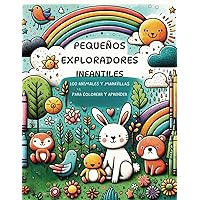 Pequeños Exploradores Infantiles: 100 animales y maravillar para colorear y aprender (Spanish Edition)