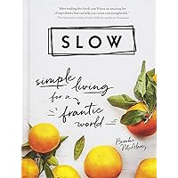 Slow: Simple Living for a Frantic World Slow: Simple Living for a Frantic World Hardcover Kindle Audible Audiobook Audio CD