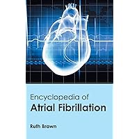 Encyclopedia of Atrial Fibrillation Encyclopedia of Atrial Fibrillation Hardcover