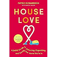 House Love: A Joyful Guide to Cleaning, Organizing, and Loving the Home You're In House Love: A Joyful Guide to Cleaning, Organizing, and Loving the Home You're In Kindle Hardcover Audible Audiobook Paperback Audio CD