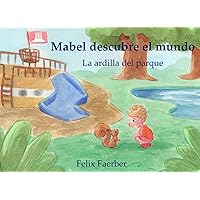 Mabel descubre el mundo: La ardilla del parque (Spanish Edition)