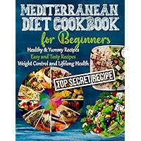 Mediterranean Diet Cookbook: Quick & Simple Recipes to Build Healthy Habits and 50-Day to Lose Weight, Healthy & Yummy Recipes Based on Mediterranean ... Pictures to Help you Lose Weight and Burn Fat