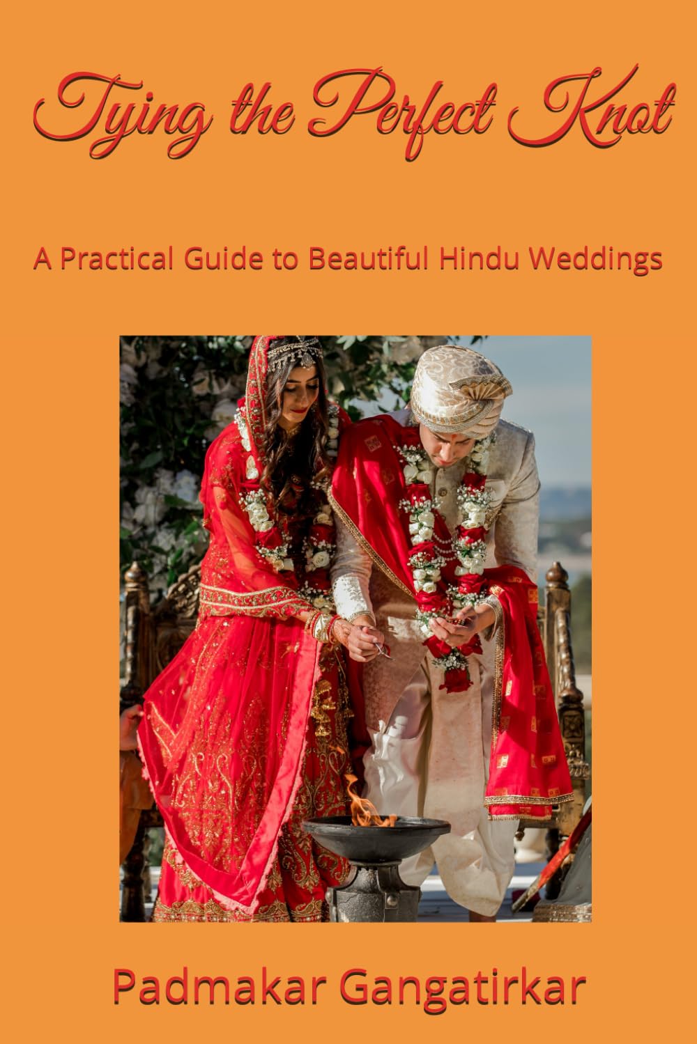 Tying the Perfect Knot: A Practical Guide to Beautiful Hindu Weddings