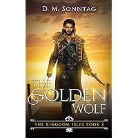 The Golden Wolf (The Kingdom Isles Book 2) The Golden Wolf (The Kingdom Isles Book 2) Kindle Hardcover Paperback
