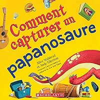 Comment Capturer Un Papanosaure (French Edition)
