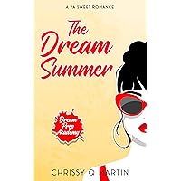 The Dream Summer: A YA Sweet Romance (Dream Prep Academy) The Dream Summer: A YA Sweet Romance (Dream Prep Academy) Kindle Paperback