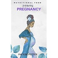 NUTRITIONAL FOOD DURING PREGNANCY NUTRITIONAL FOOD DURING PREGNANCY Kindle Paperback Hardcover