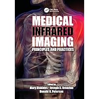 Medical Infrared Imaging: Principles and Practices Medical Infrared Imaging: Principles and Practices Paperback Kindle Hardcover