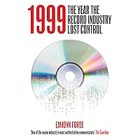 1999: The Year The Record Industry Lost Control 1999: The Year The Record Industry Lost Control Hardcover Kindle