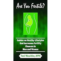 Are You Fertile ?: Guides on Healthy Lifestyles that Increases Fertility Chances in Men and Women