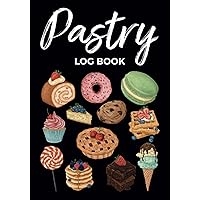 Pastry Log Book Bakery Order CookBook: Record your Favorite & Delicious Recipes/Bakers & Cook Chef Journal,Baking,Decorating & Cooking/Cupcakes,Donuts ... Instruction Requests & Design