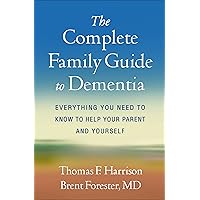 The Complete Family Guide to Dementia: Everything You Need to Know to Help Your Parent and Yourself The Complete Family Guide to Dementia: Everything You Need to Know to Help Your Parent and Yourself Paperback Audible Audiobook Kindle Hardcover