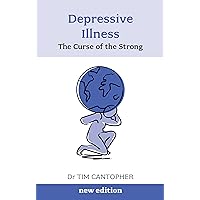 Depressive Illness: The Curse Of The Strong: The Curse of the Strong (3rd Edition) Depressive Illness: The Curse Of The Strong: The Curse of the Strong (3rd Edition) Paperback Kindle