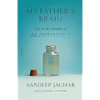 My Father's Brain: Life in the Shadow of Alzheimer's My Father's Brain: Life in the Shadow of Alzheimer's Paperback Kindle Audible Audiobook Hardcover