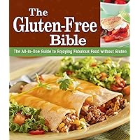The Gluten-Free Bible: The All-in-One Guide to Enjoying Fabulous Food without Gluten The Gluten-Free Bible: The All-in-One Guide to Enjoying Fabulous Food without Gluten Flexibound